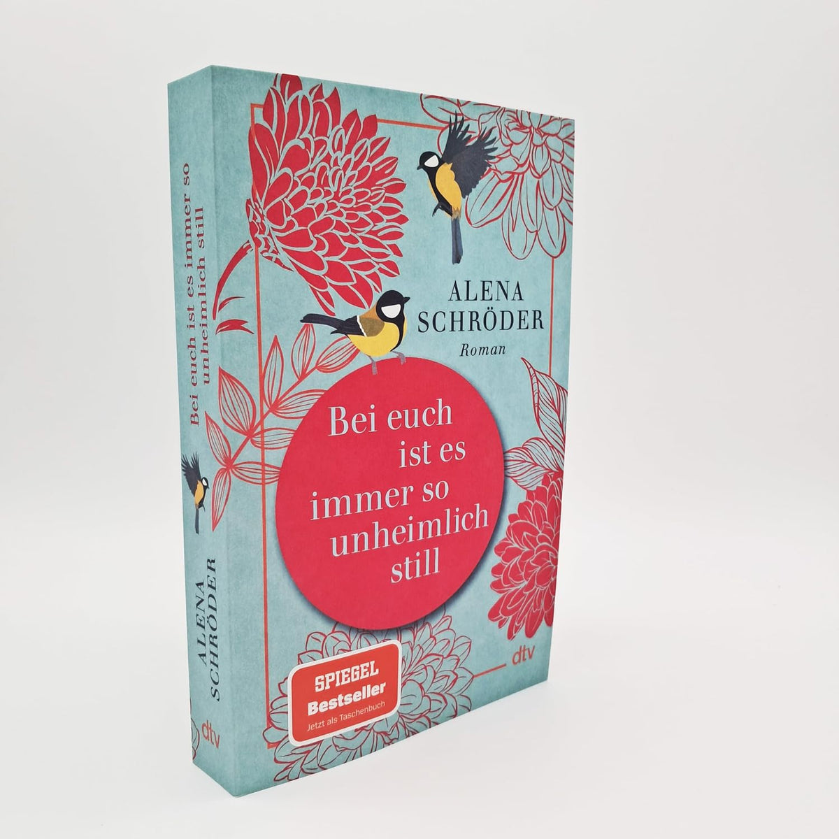 Bei euch ist es immer so unheimlich still: Roman 
