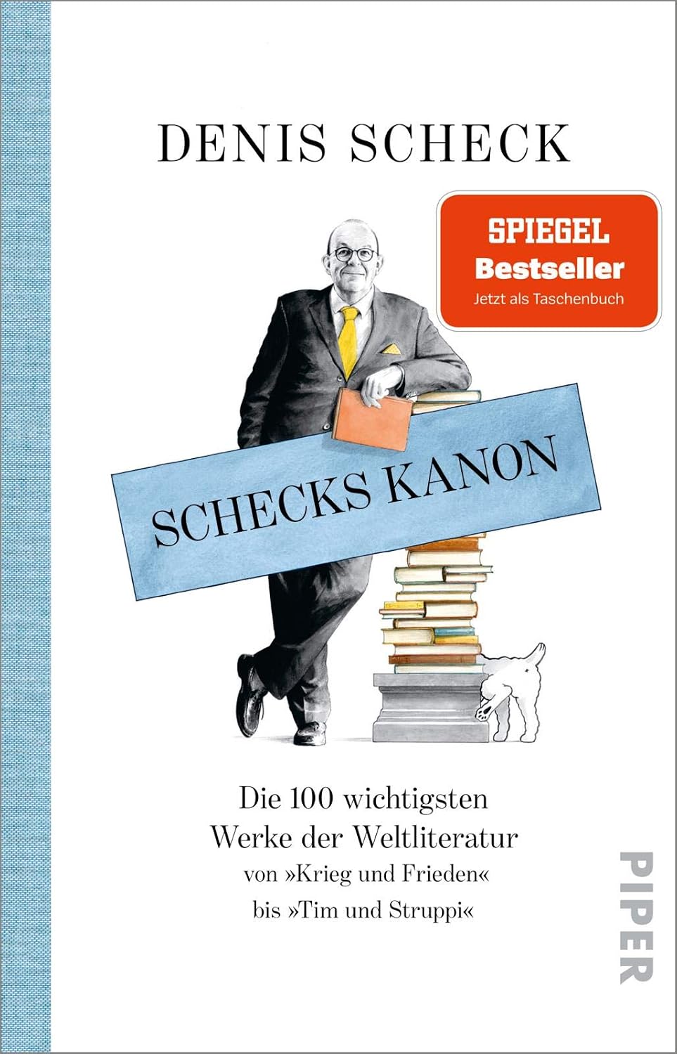 Schecks Kanon: Die 100 wichtigsten Werke der Weltliteratur – Von »Krieg und Frieden« bis »Tim und Struppi«