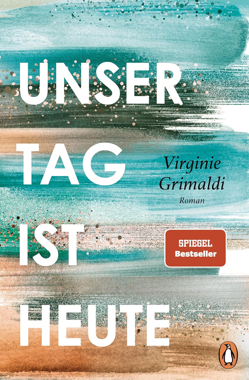 Unser Tag ist heute: Roman
