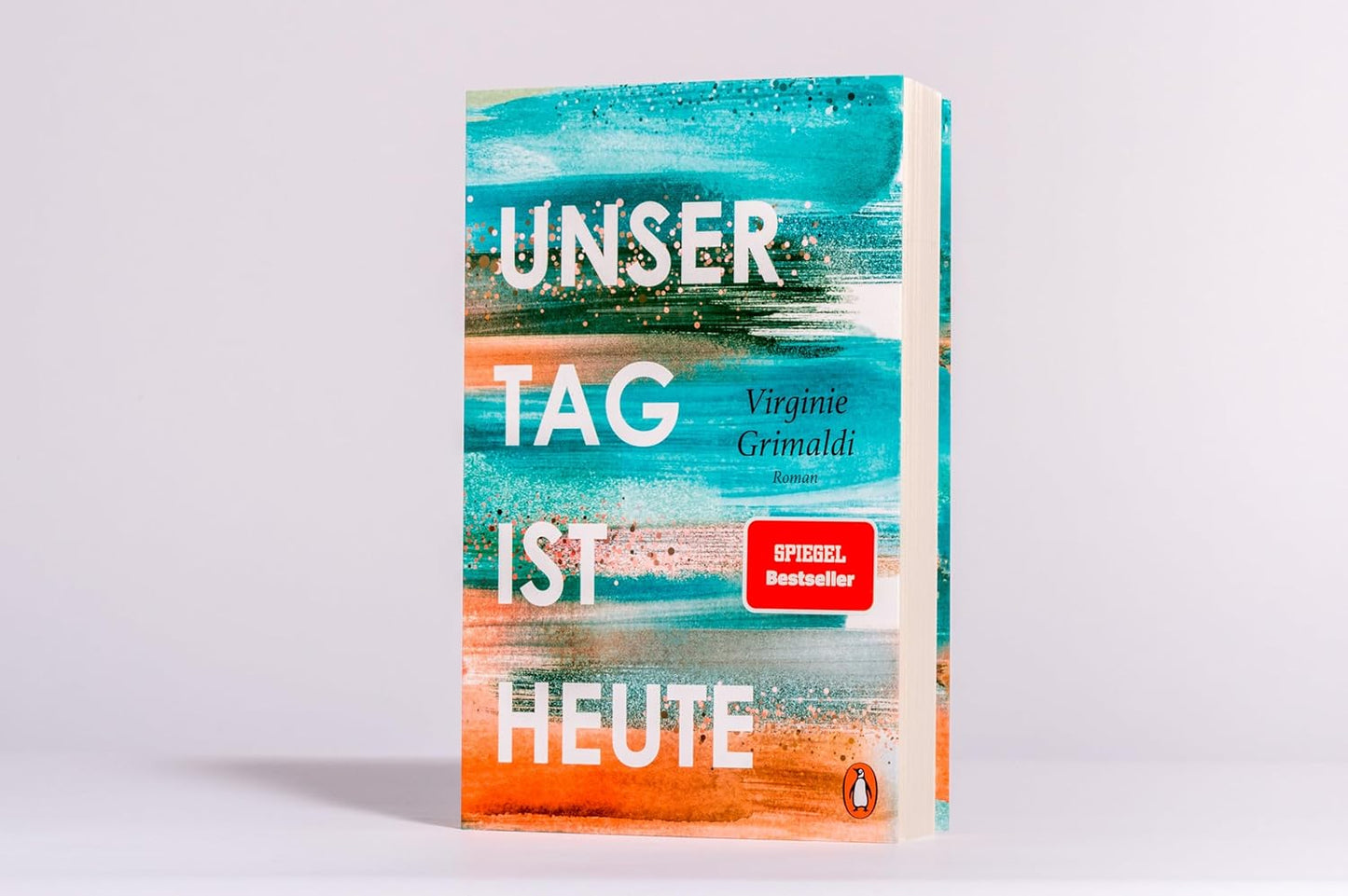Unser Tag ist heute: Roman