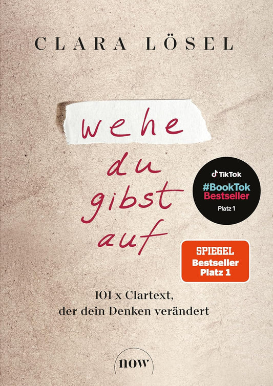 Wehe du gibst auf: 101 x Clartext, der dein Denken verändert