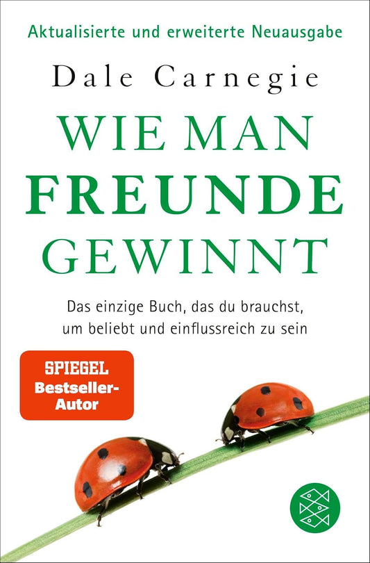 Wie man Freunde gewinnt: Das einzige Buch, das du brauchst, um beliebt und einflussreich zu sein